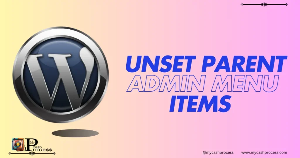 Unset Parent Admin Menu WordPress: Customizing your dashboard settings