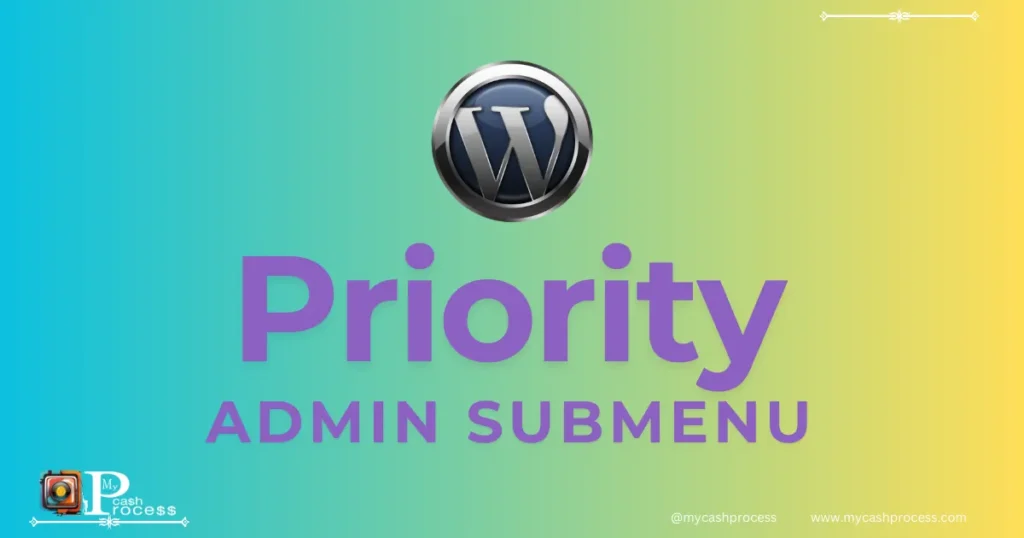 WordPress change the priority of a admin submenu items guide, wordpress change the priority of a admin submenu items